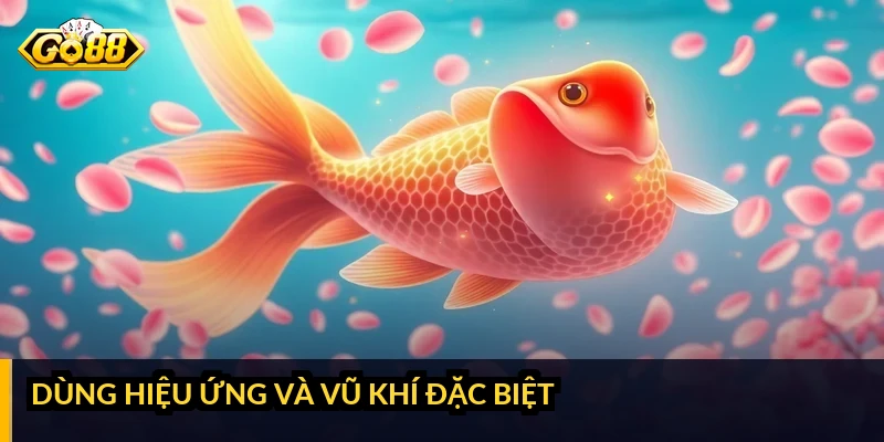 Dùng hiệu ứng và vũ khí đặc biệt