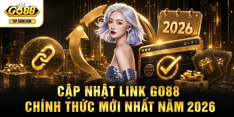 Cập nhật link GO88 chính thức mới nhất năm 2026