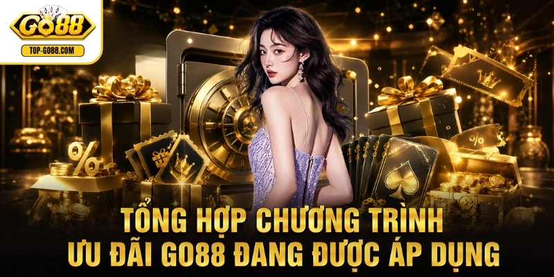 Tổng hợp chương trình ưu đãi GO88 đang được áp dụng